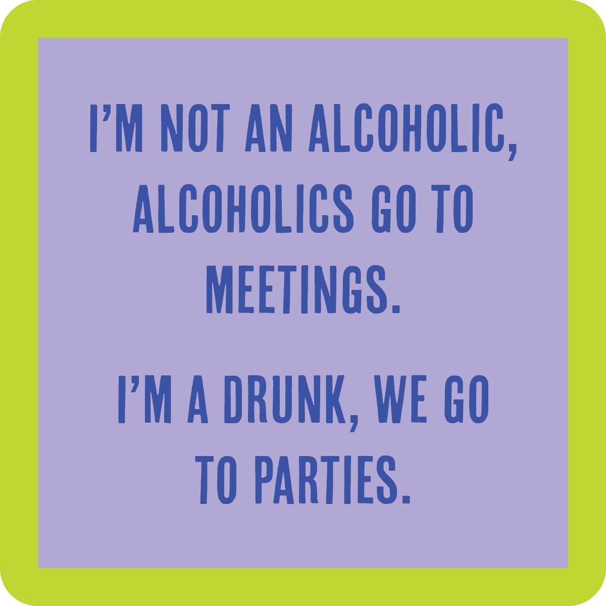 Drinks On me, Not An Alcoholic